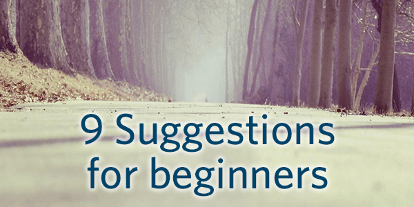 9 suggestions for beginners