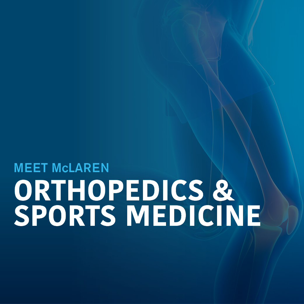 Meet McLaren: Orthopedics and Sports Medicine
