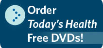 Order free Today's Health dvds